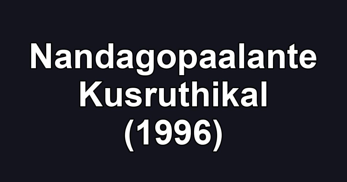 Nandagopaalante Kusruthikal (1996)