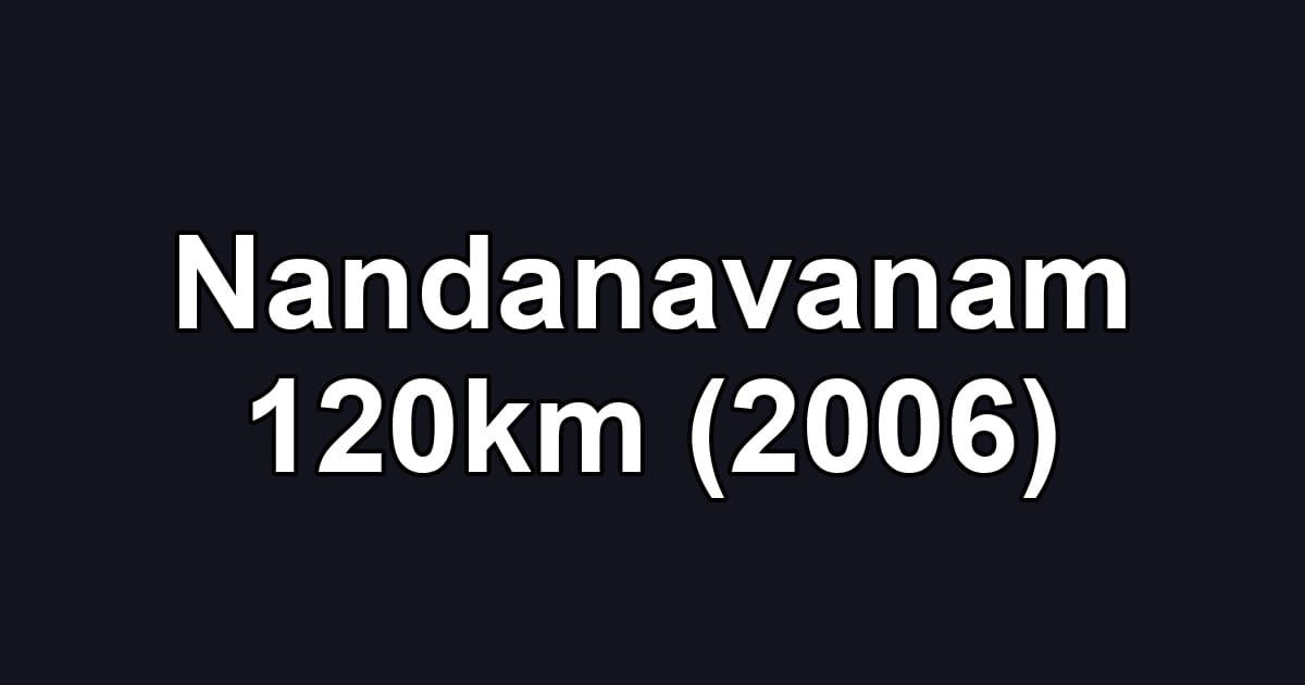Nandanavanam 120km (2006)