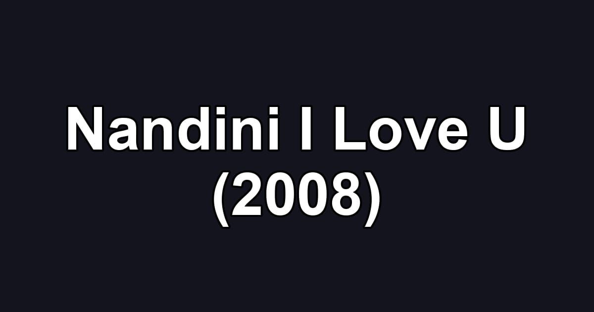 Nandini I Love U (2008)