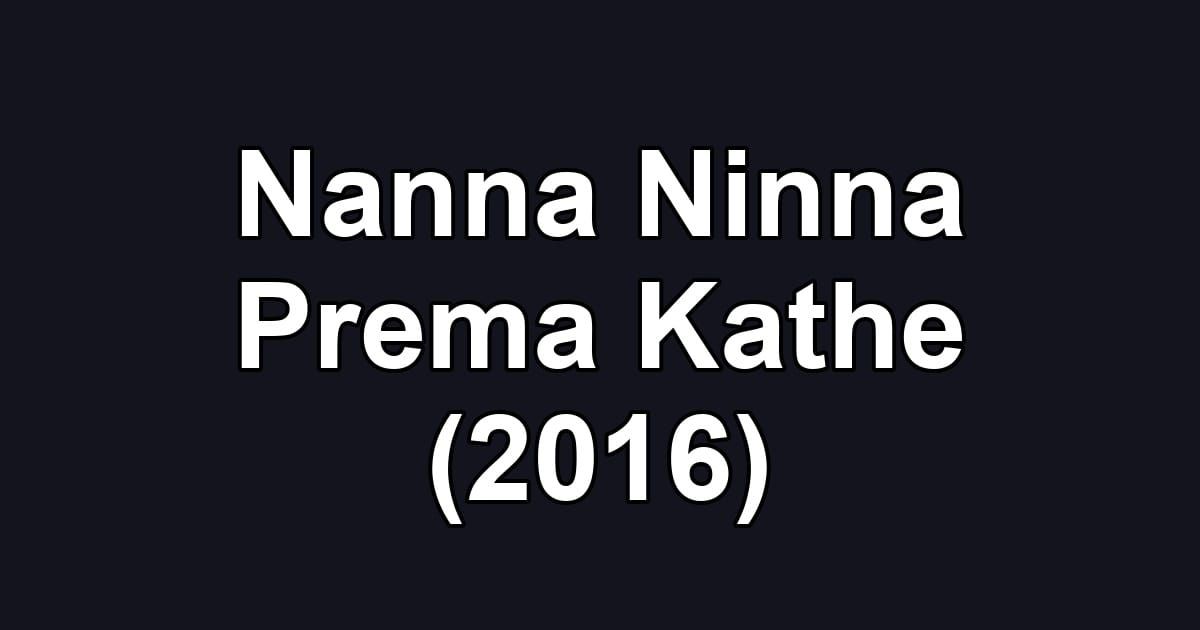 Nanna Ninna Prema Kathe (2016)