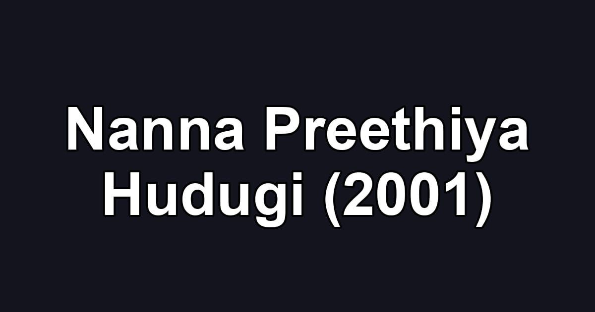 Nanna Preethiya Hudugi (2001)