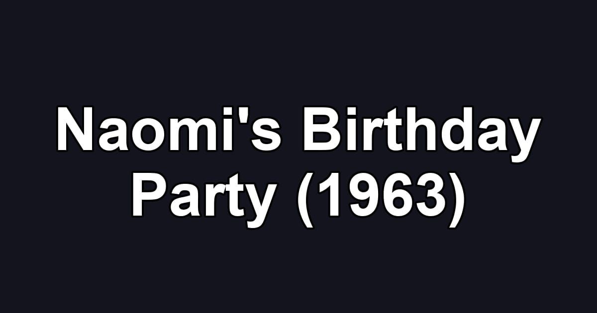 Naomi's Birthday Party (1963)