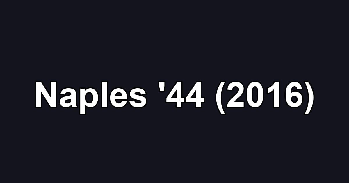 Naples '44 (2016)