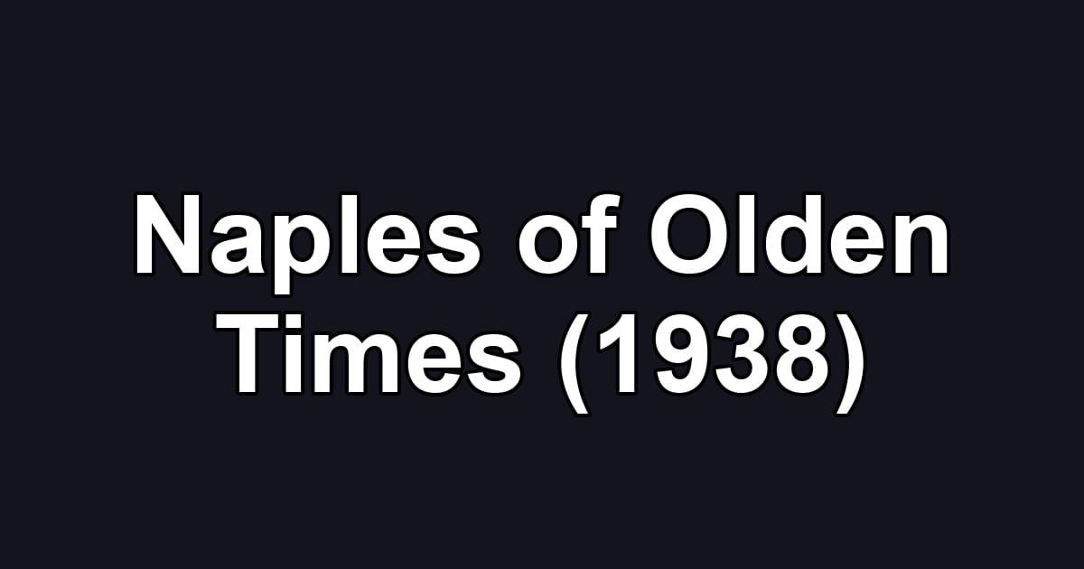 Naples of Olden Times (1938)
