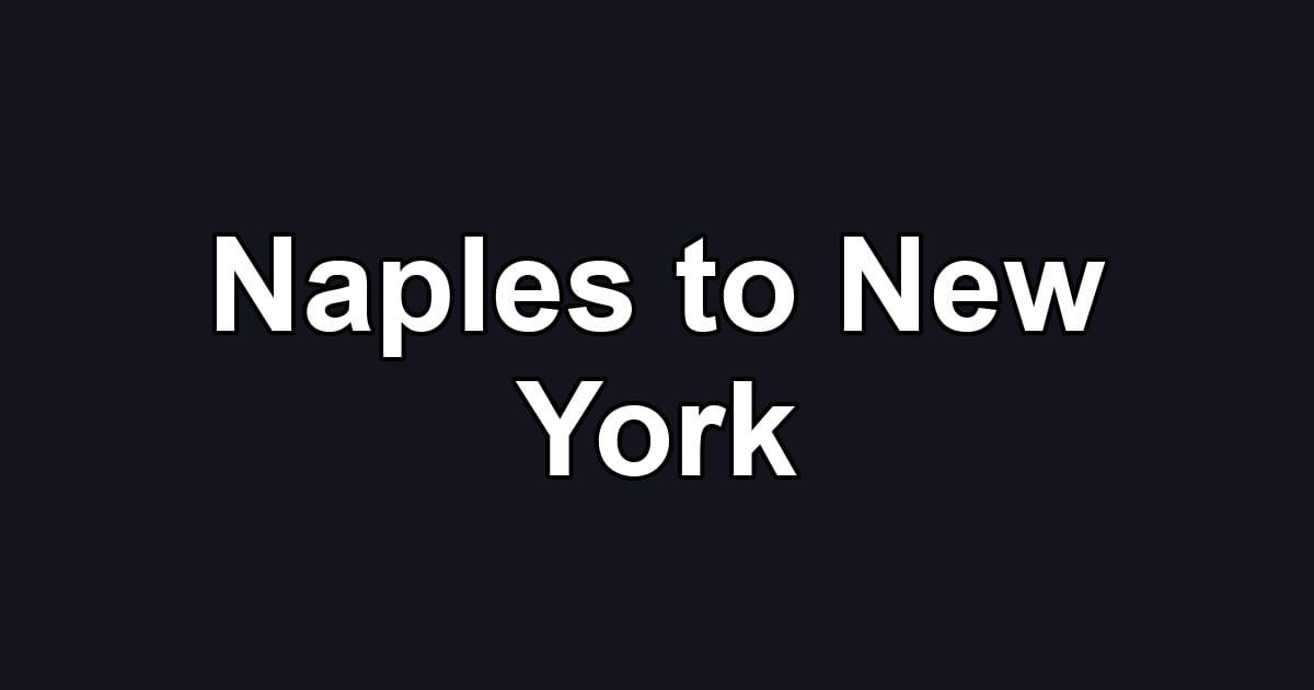 Naples to New York