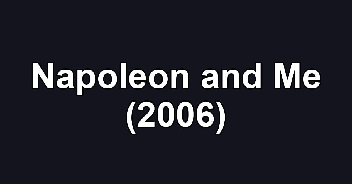 Napoleon and Me (2006)