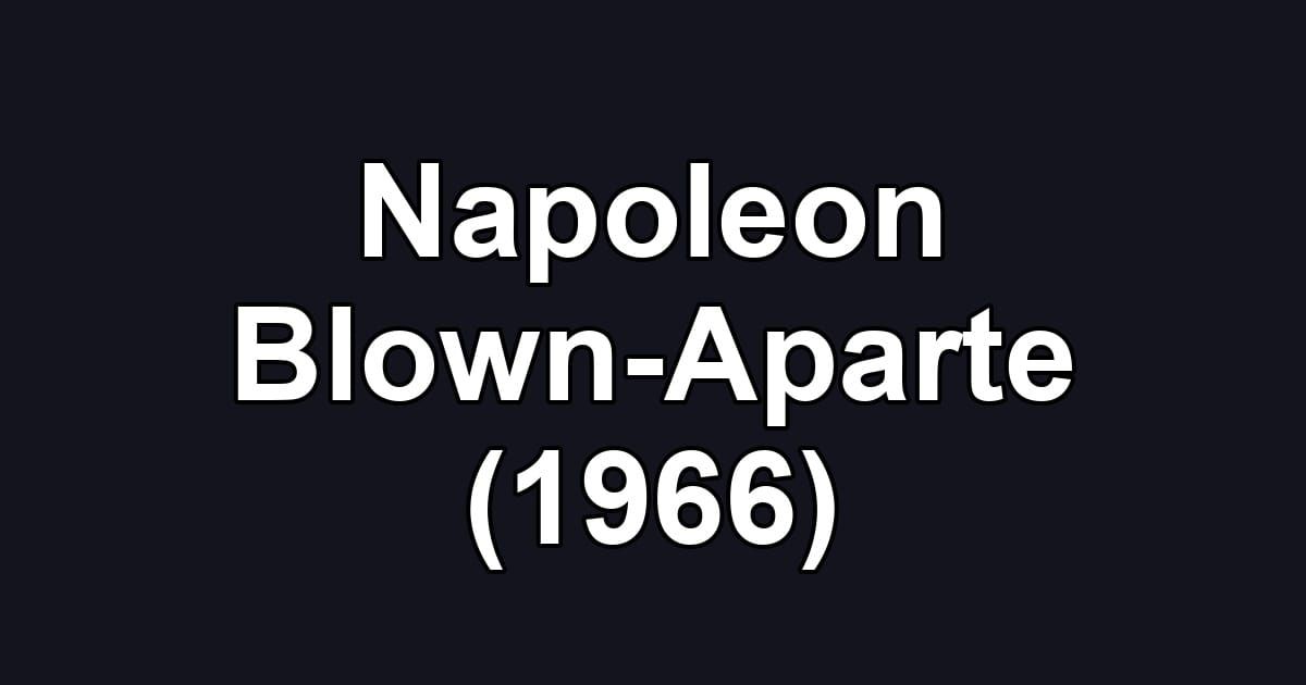 Napoleon Blown-Aparte (1966)