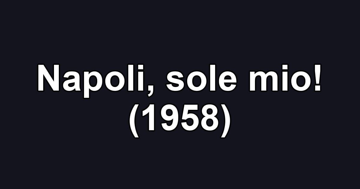 Napoli, sole mio! (1958)