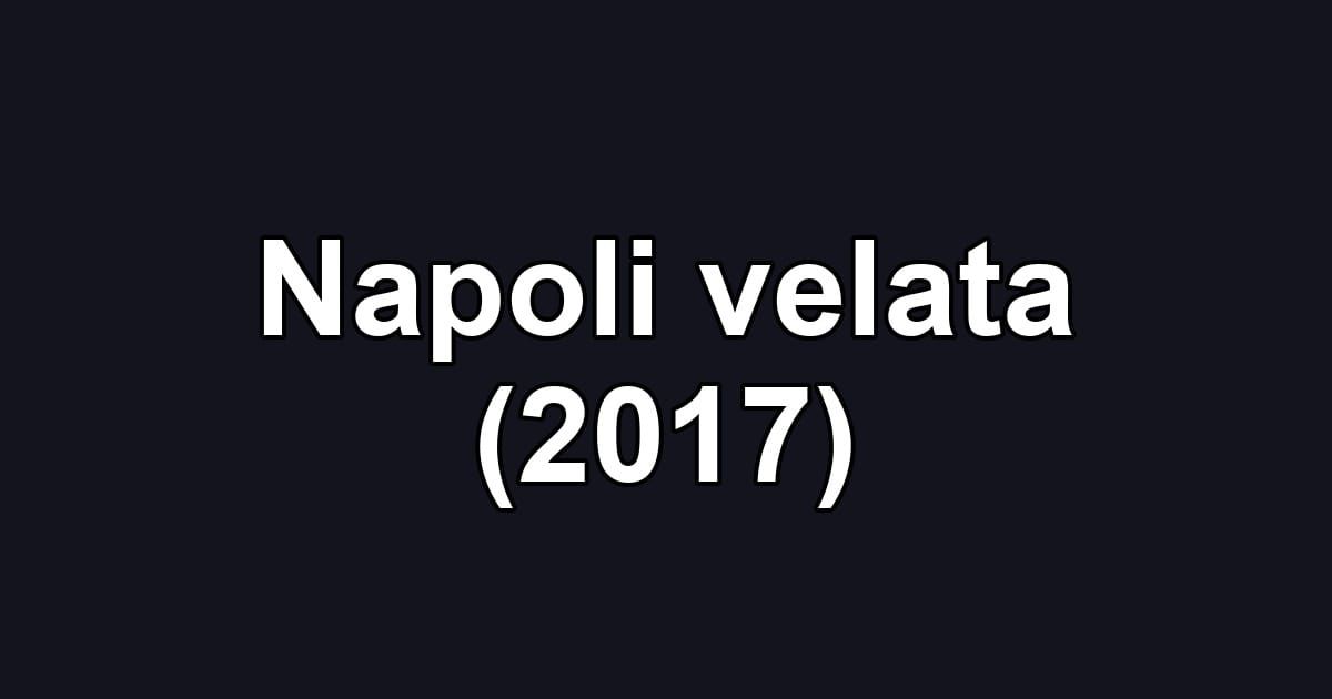 Napoli velata (2017)