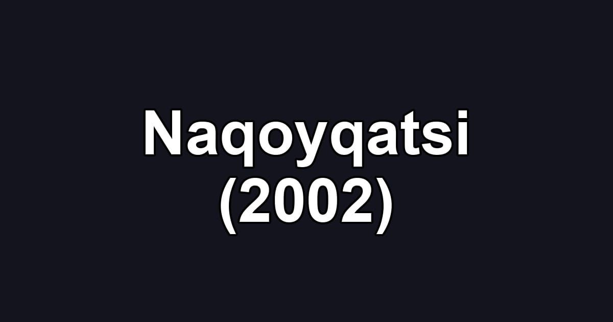 Naqoyqatsi (2002)