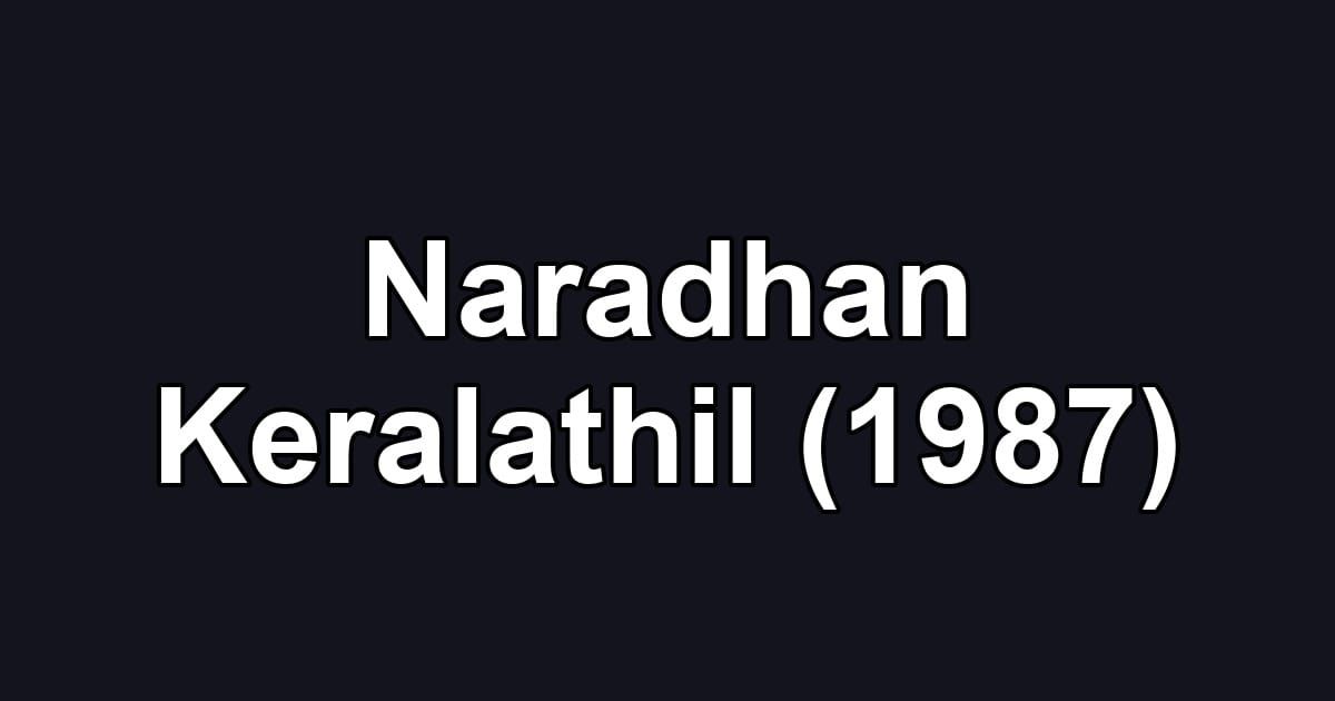 Naradhan Keralathil (1987)