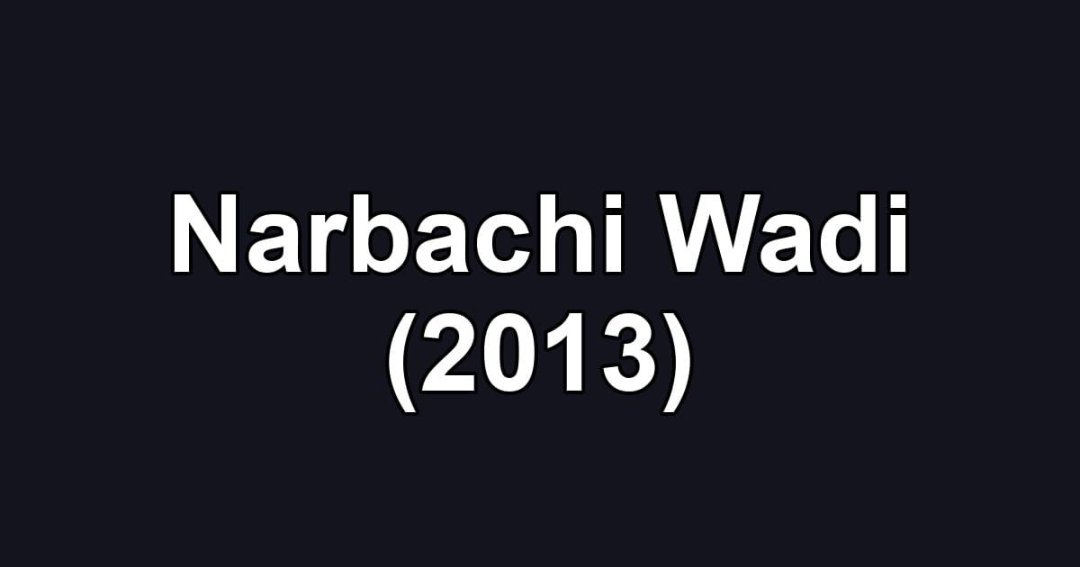Narbachi Wadi (2013)
