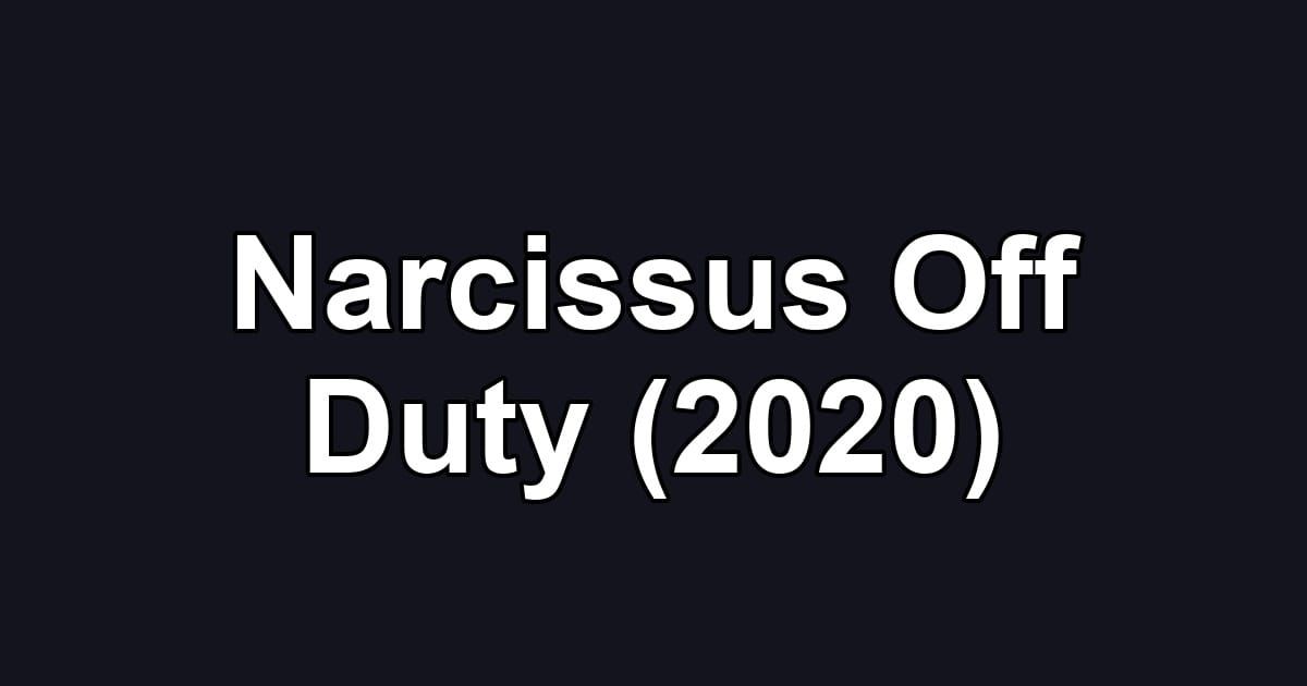 Narcissus Off Duty (2020)