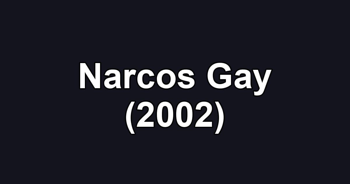 Narcos Gay (2002)