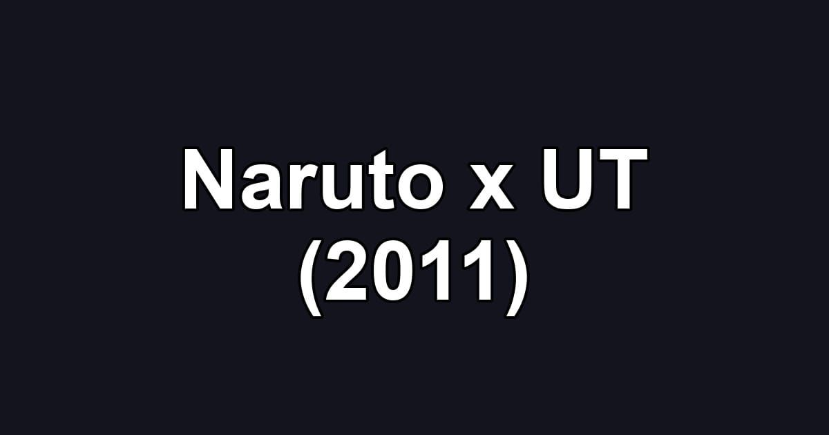 Naruto x UT (2011)