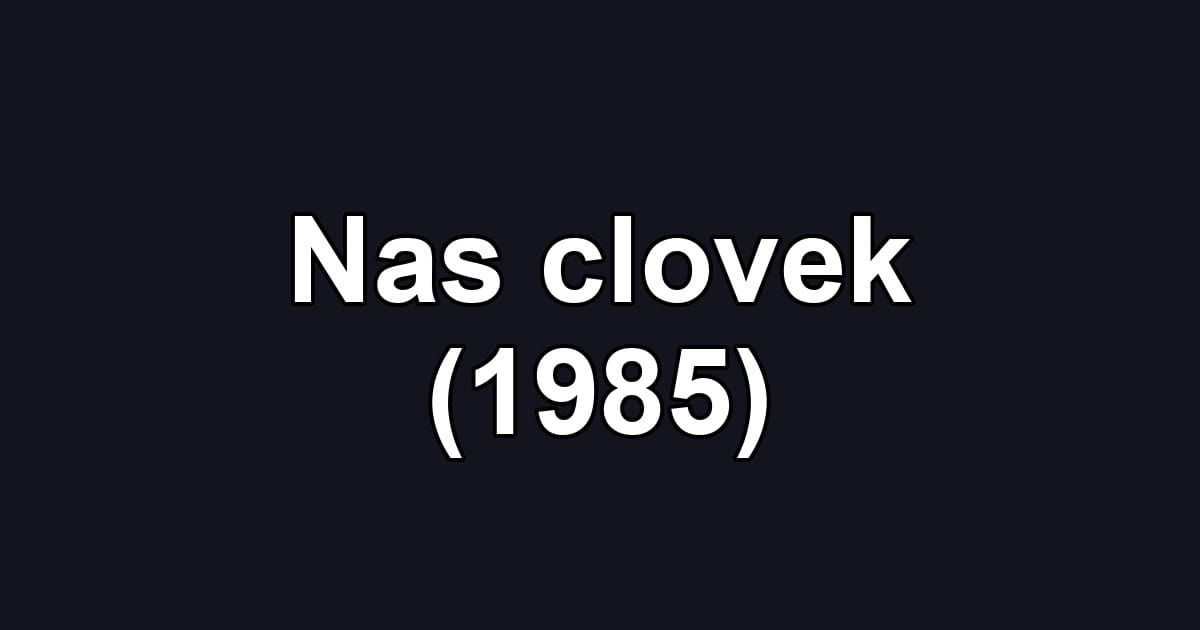 Nas clovek (1985)