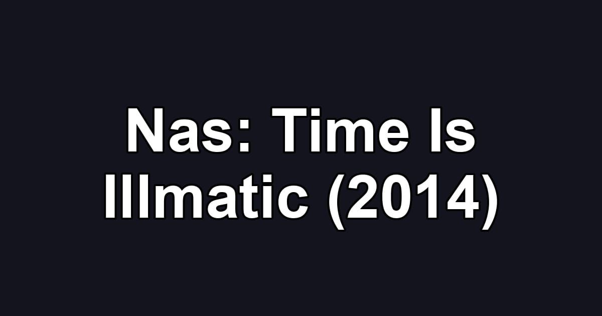 Nas: Time Is Illmatic (2014)