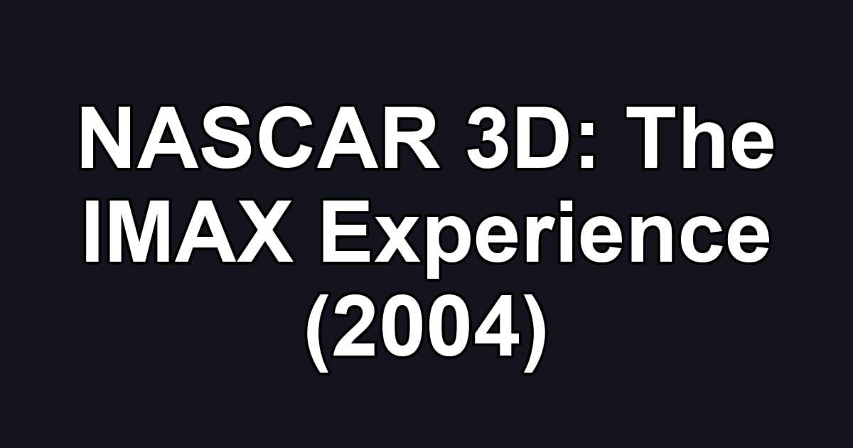 NASCAR 3D: The IMAX Experience (2004)