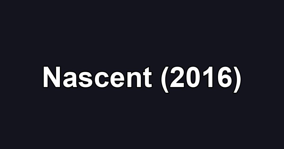 Nascent (2016)