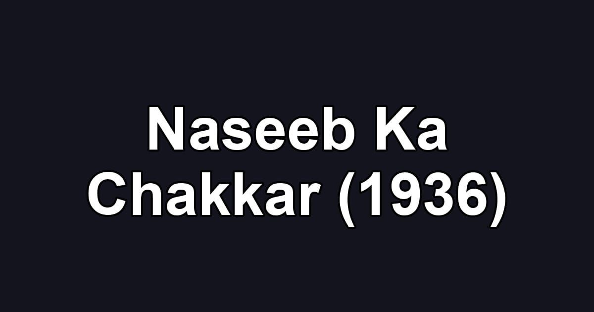 Naseeb Ka Chakkar (1936)