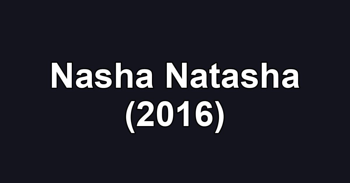 Nasha Natasha (2016)