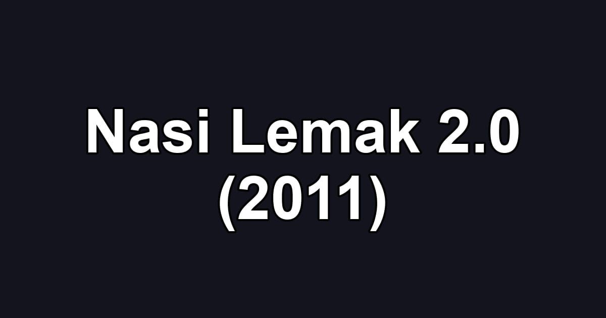 Nasi Lemak 2.0 (2011)