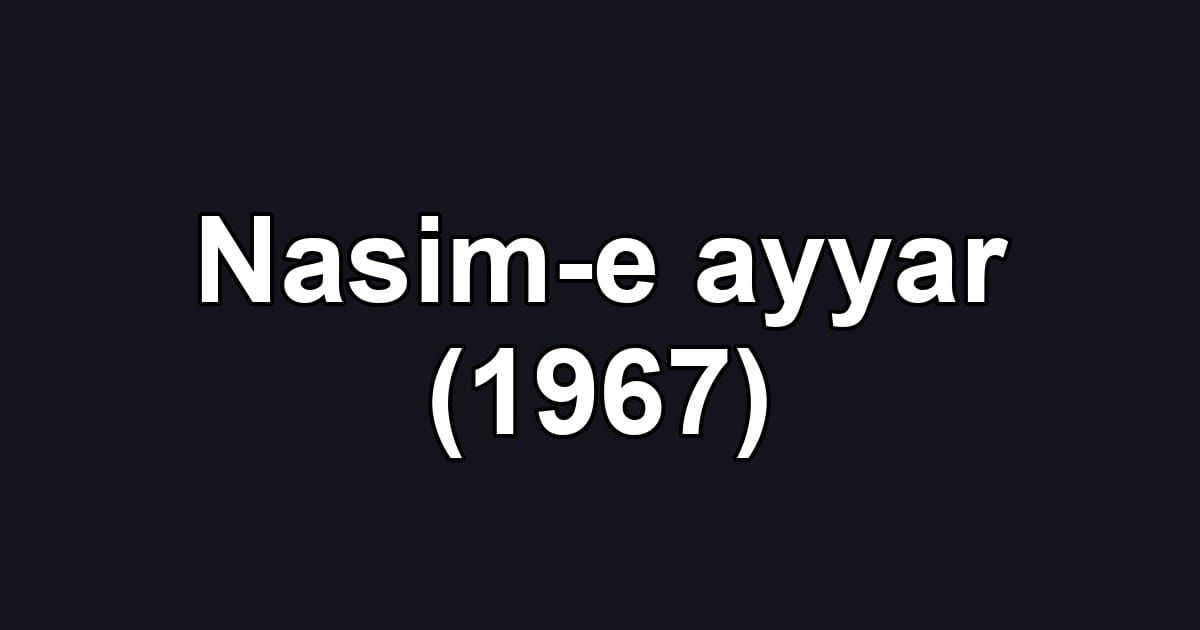 Nasim-e ayyar (1967)