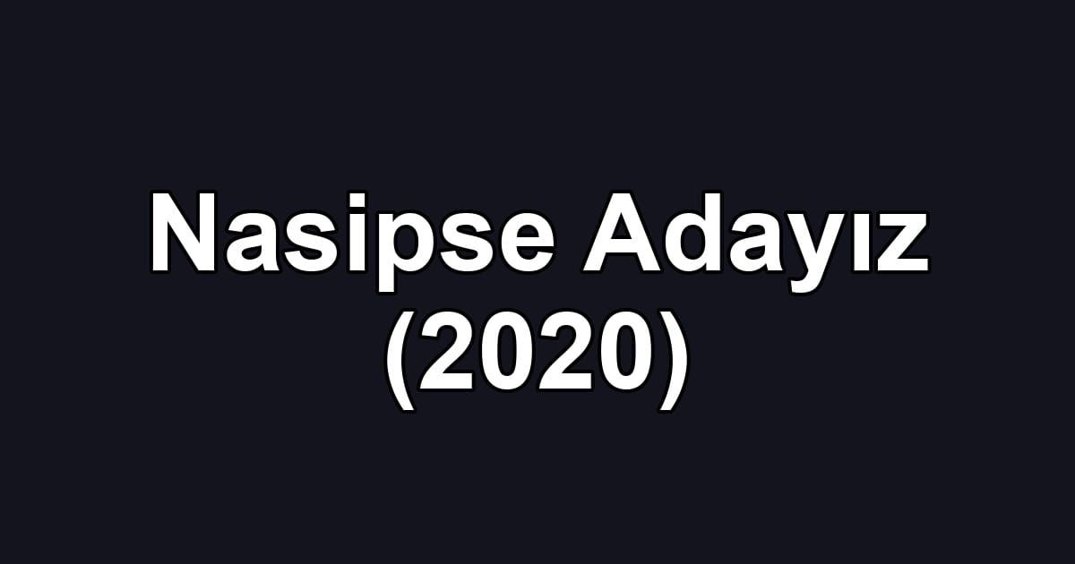 Nasipse Adayız (2020)