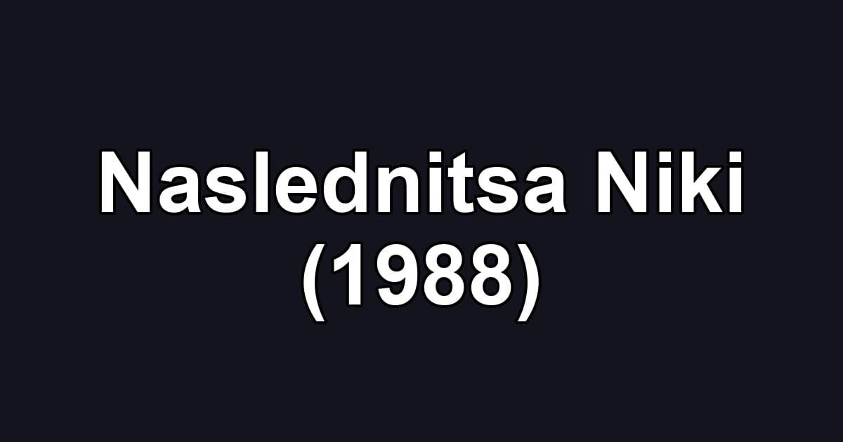 Naslednitsa Niki (1988)