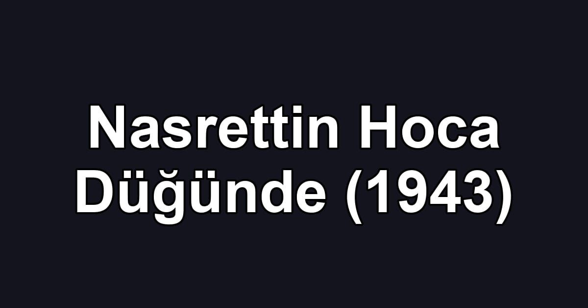 Nasrettin Hoca Düğünde (1943)