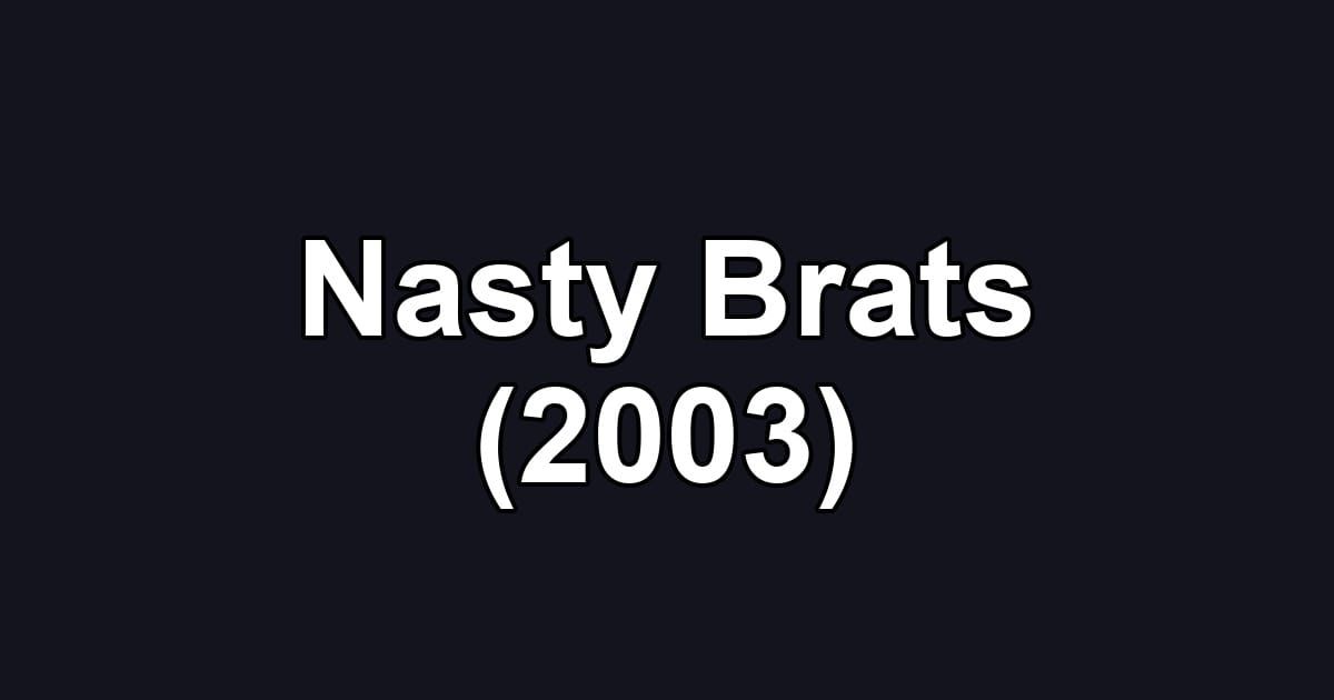 Nasty Brats (2003)