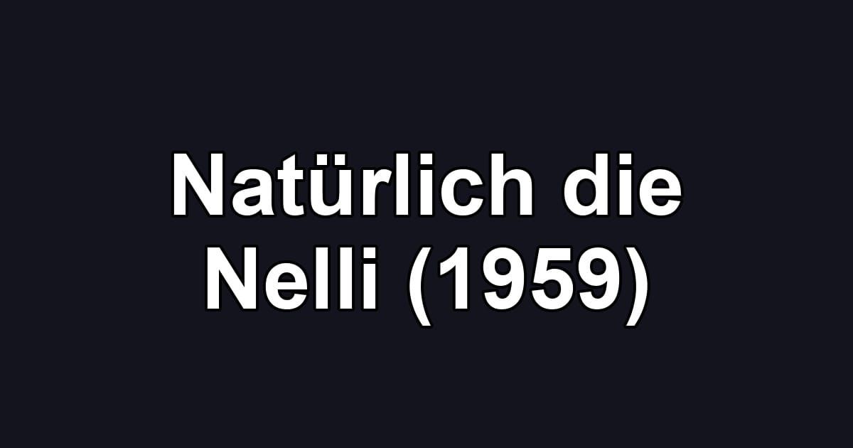 Natürlich die Nelli (1959)