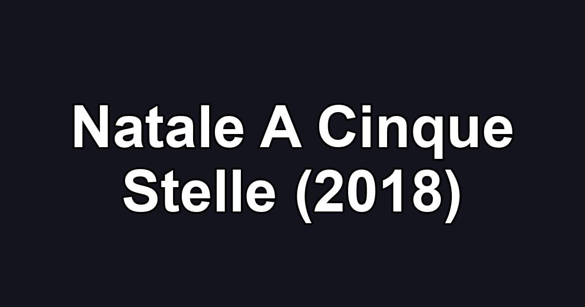 Natale A Cinque Stelle (2018)