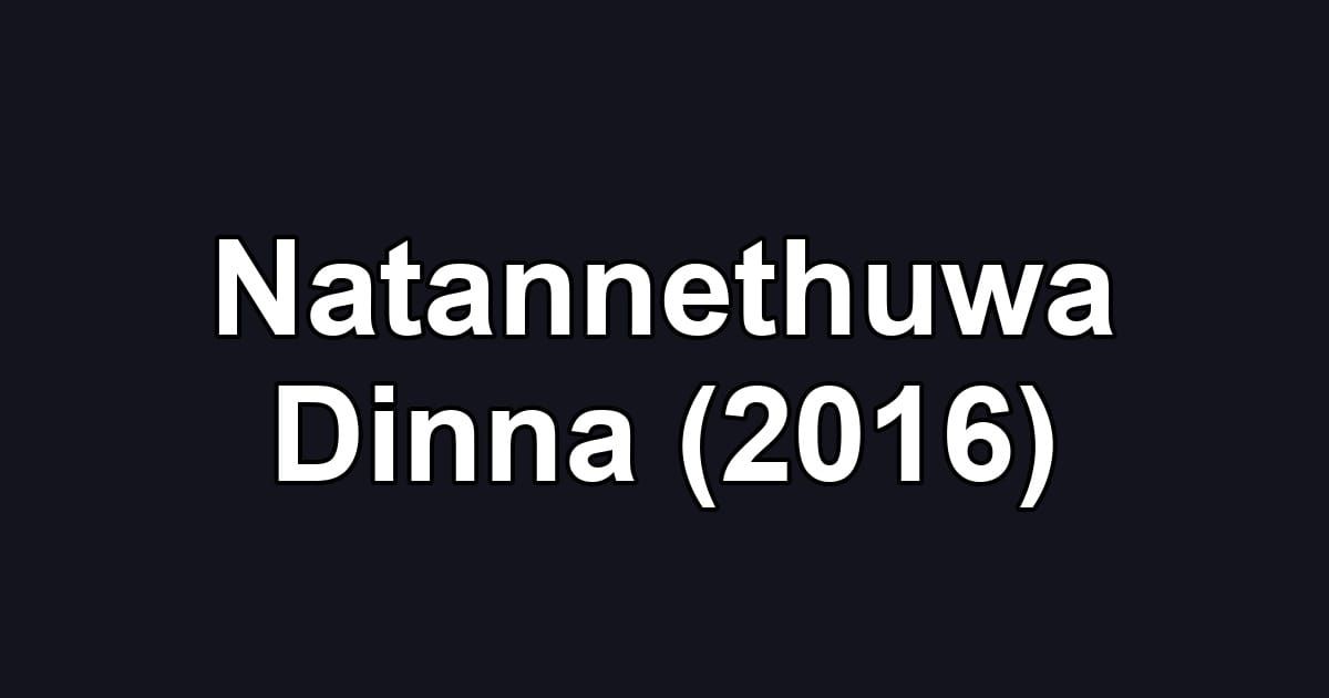 Natannethuwa Dinna (2016)