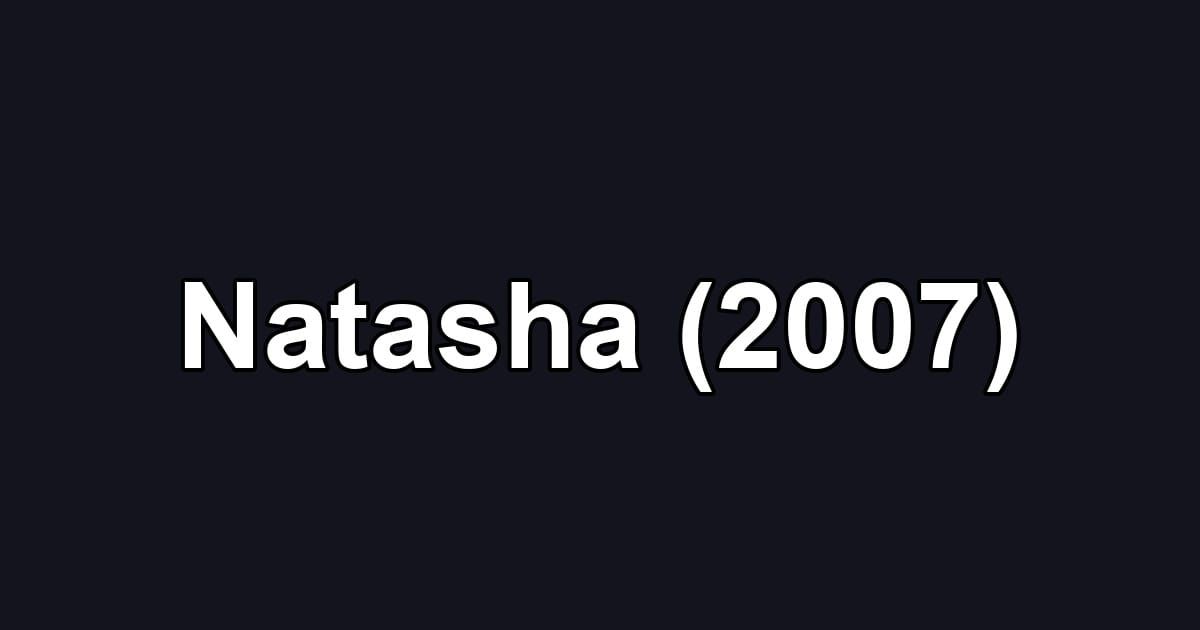 Natasha (2007)