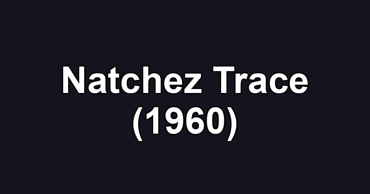 Natchez Trace (1960)