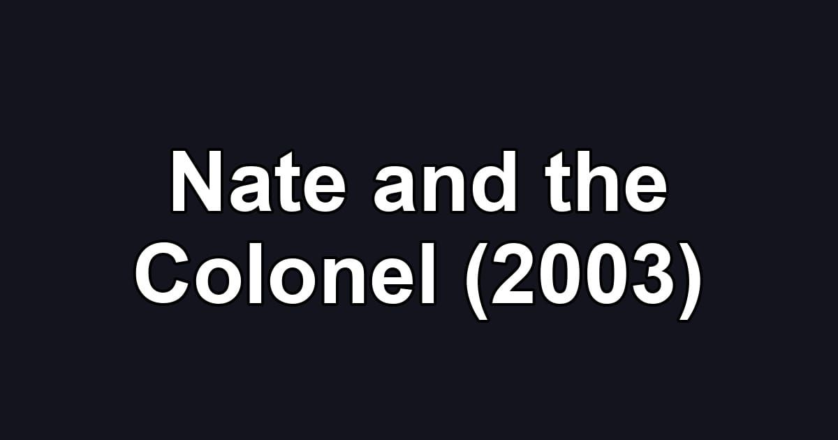 Nate and the Colonel (2003)