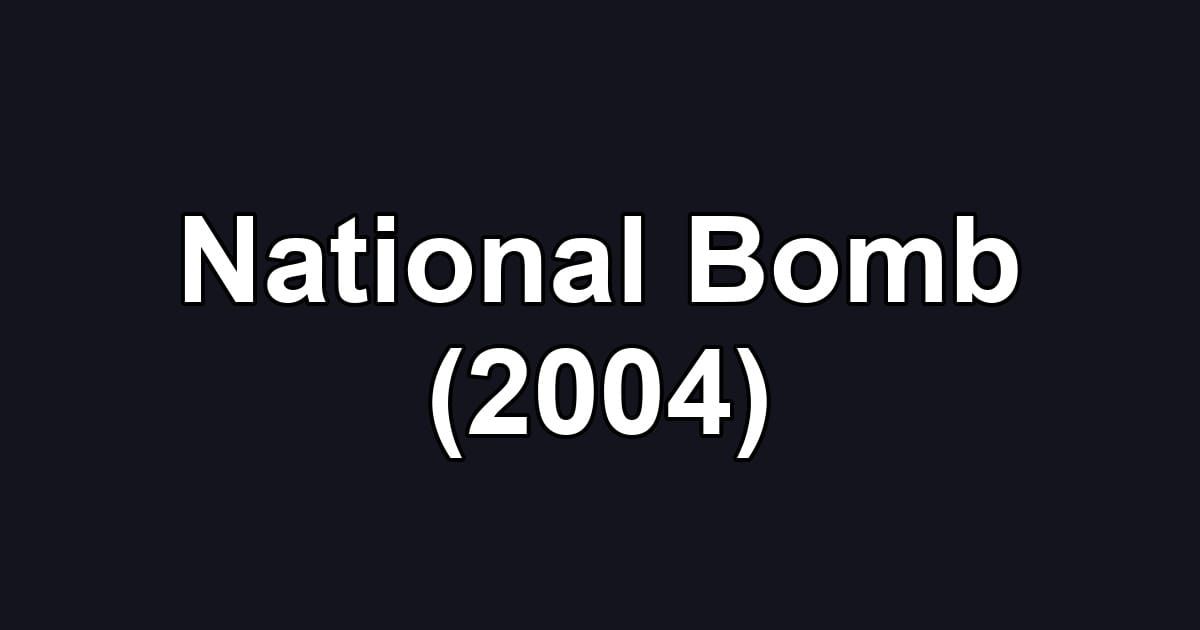National Bomb (2004)