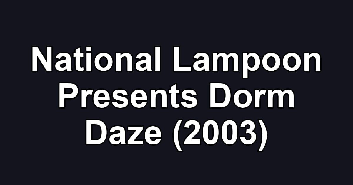 National Lampoon Presents Dorm Daze (2003)