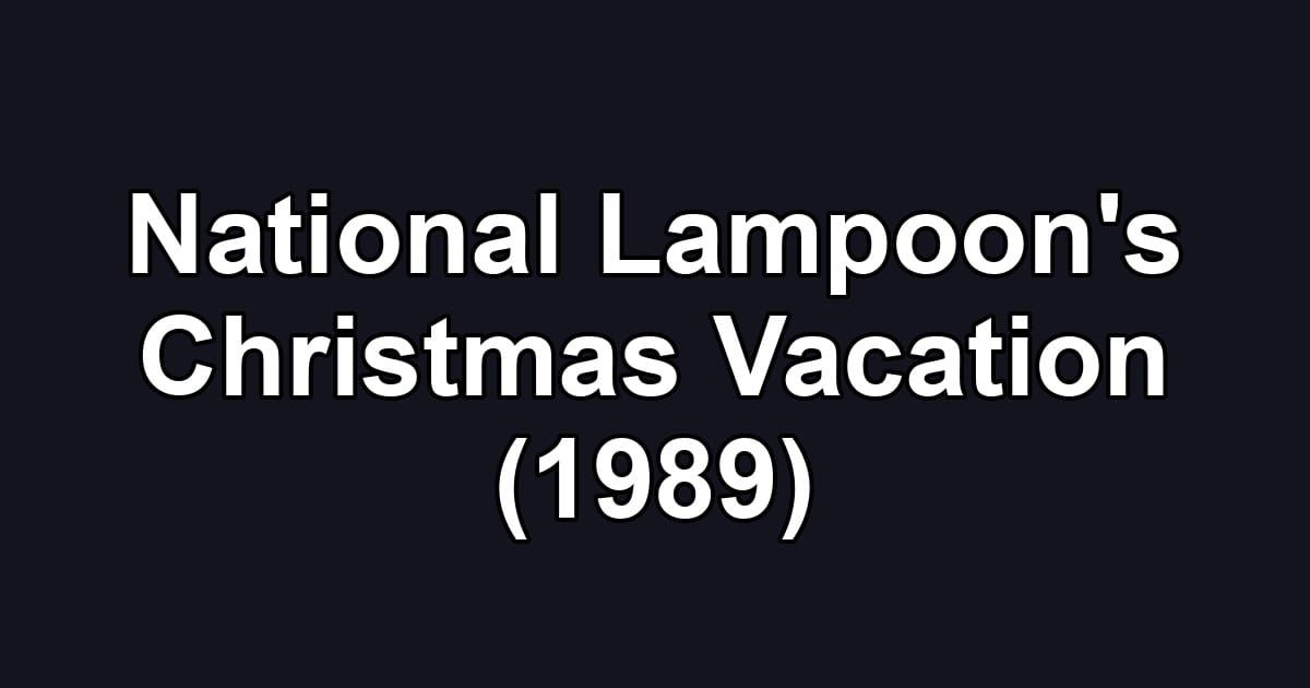 National Lampoon's Christmas Vacation (1989)