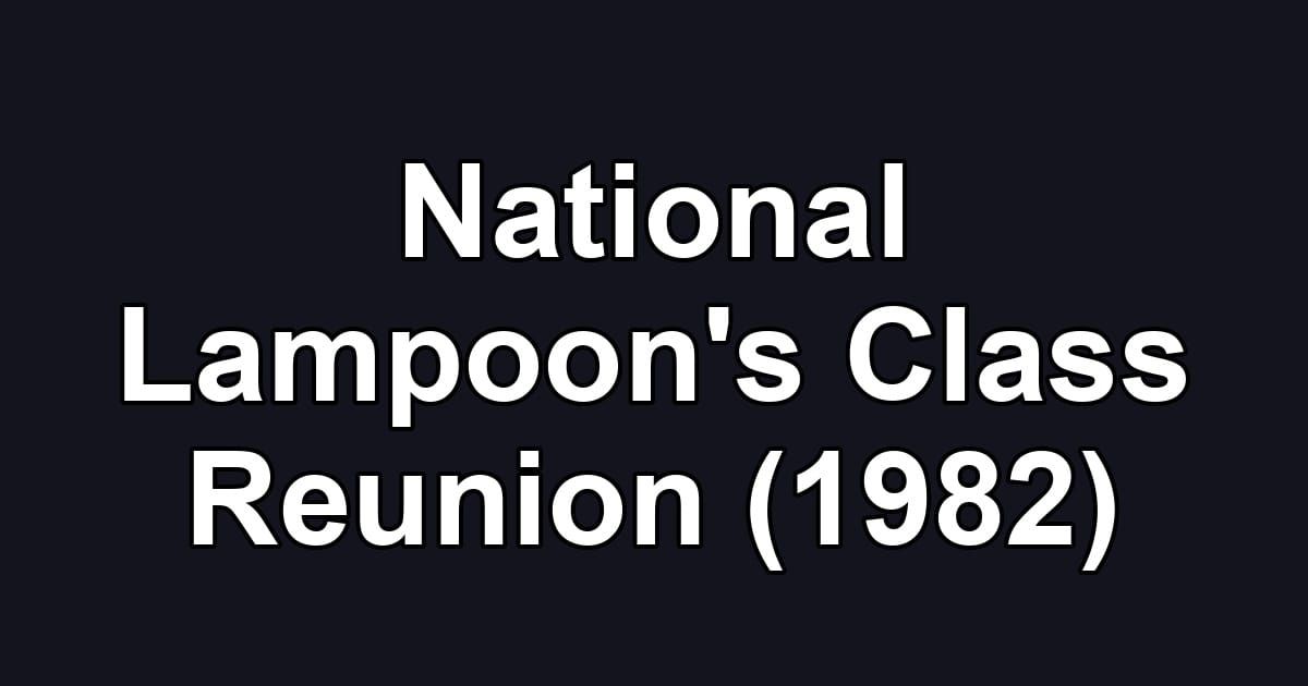National Lampoon's Class Reunion (1982)