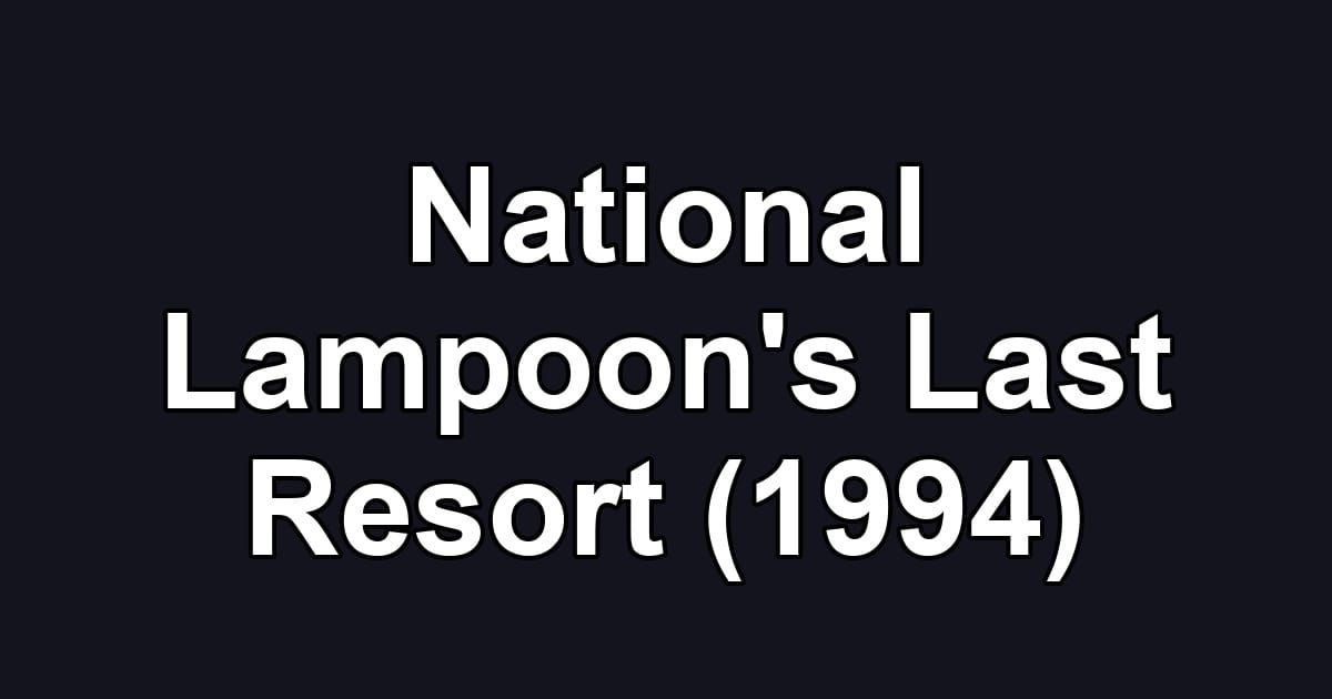 National Lampoon's Last Resort (1994)