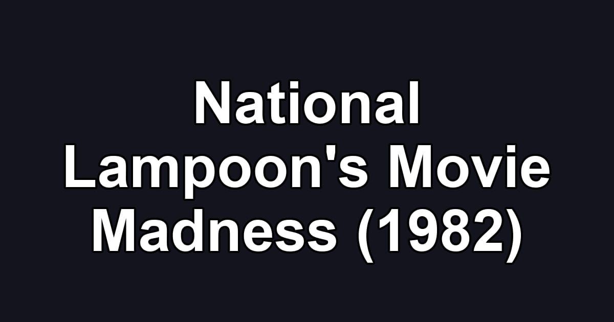 National Lampoon's Movie Madness (1982)