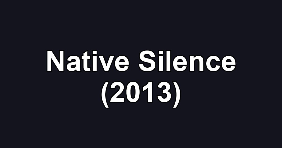 Native Silence (2013)
