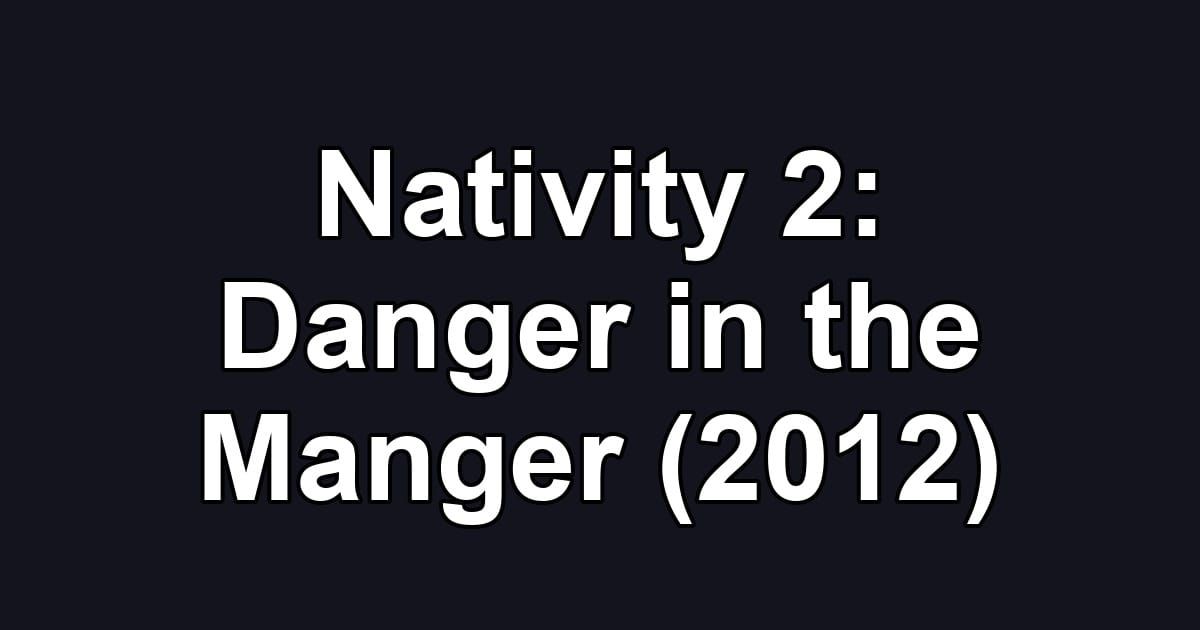 Nativity 2: Danger in the Manger (2012)