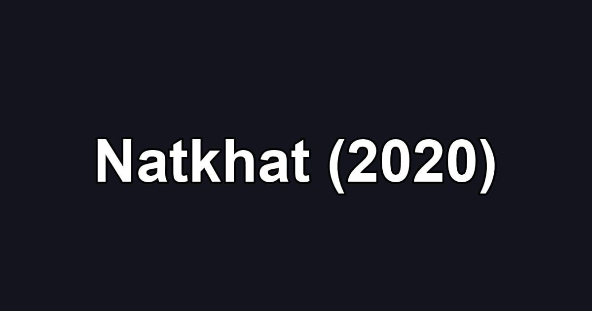 Natkhat (2020)