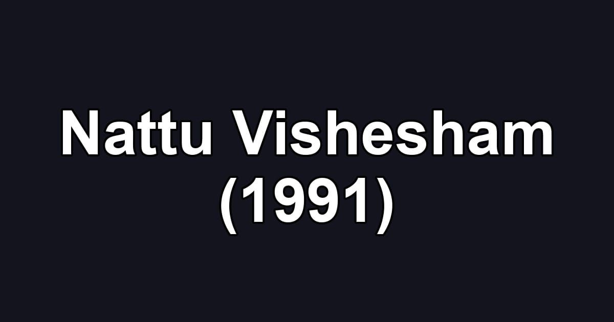 Nattu Vishesham (1991)