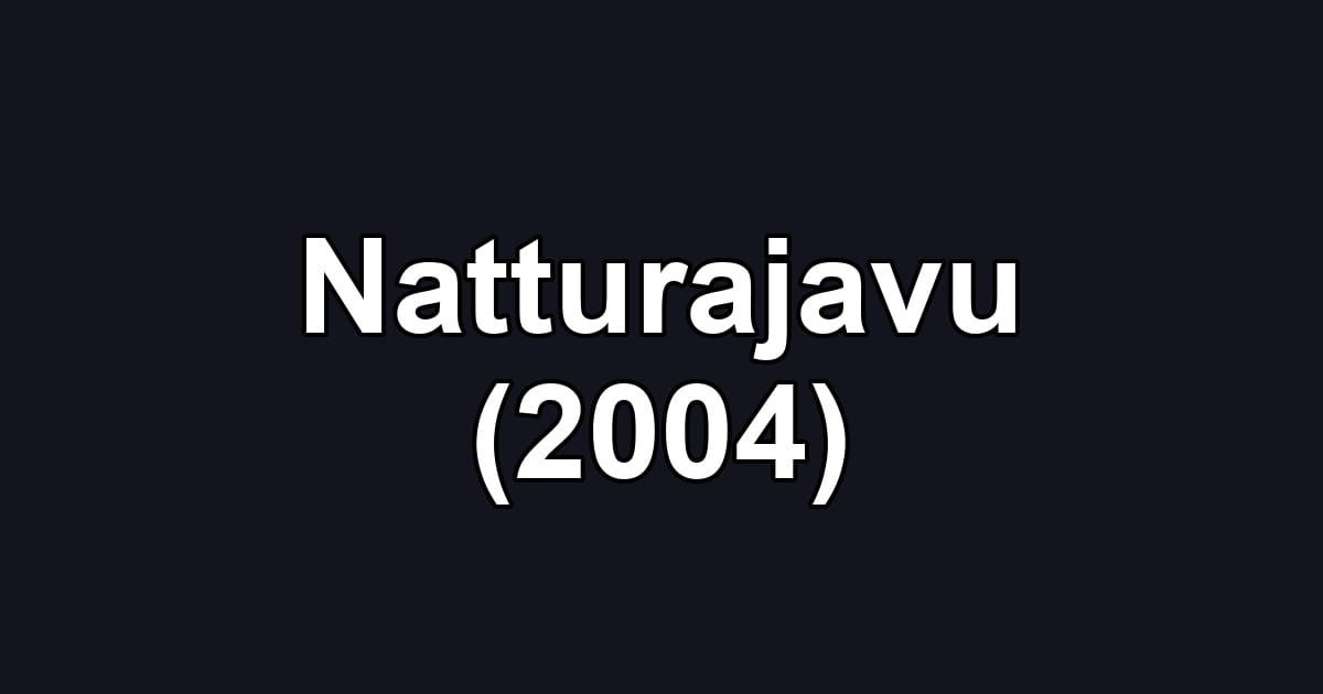 Natturajavu (2004)