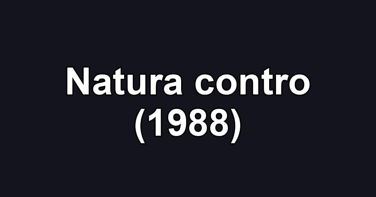 Natura contro (1988)