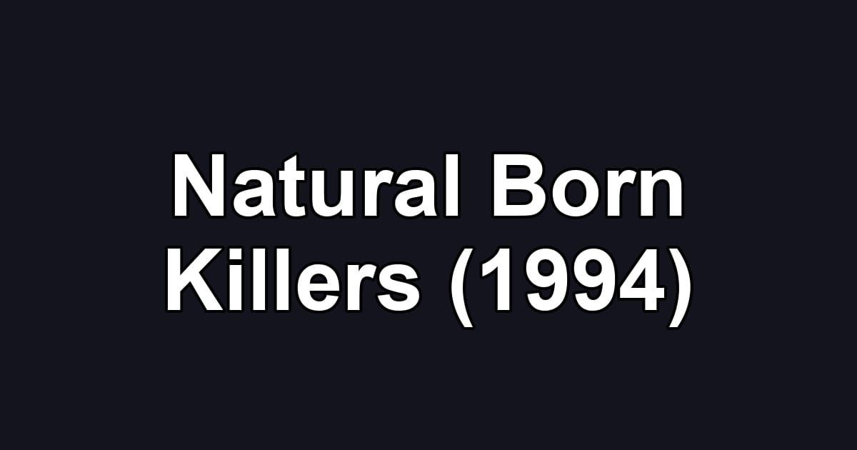 Natural Born Killers (1994)